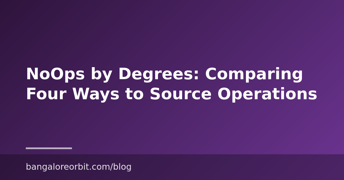NoOps by Degrees: Comparing Four Ways to Source Operations